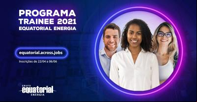 Programa Trainee do Grupo Equatorial está com inscrições abertas