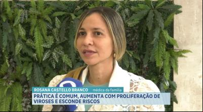 Saiba os riscos da automedicação; pode mascarar sintomas e até agravar a condição.