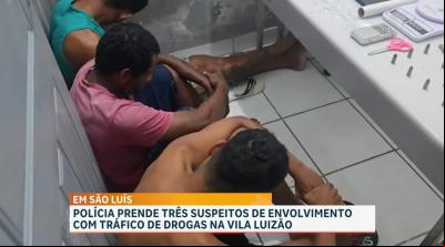 Trio é preso suspeito de tráfico de drogas na Vila Luizão, em São Luís