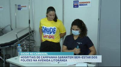 Hospitais de Campanha instalados nos circuitos garantem bem-estar dos foliões