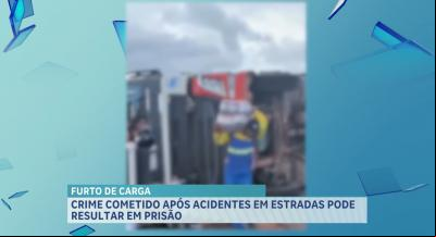 Furto de carga: crime cometido após acidentes em estradas pode resultar em prisão