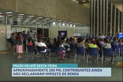 Aproximadamente 200 mil contribuintes ainda não declararam Imposto de Renda