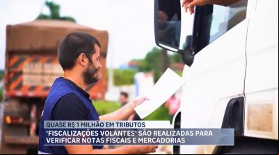 Fiscalizações volantes são realizadas para verificar notas fiscais e mercadorias irregulares